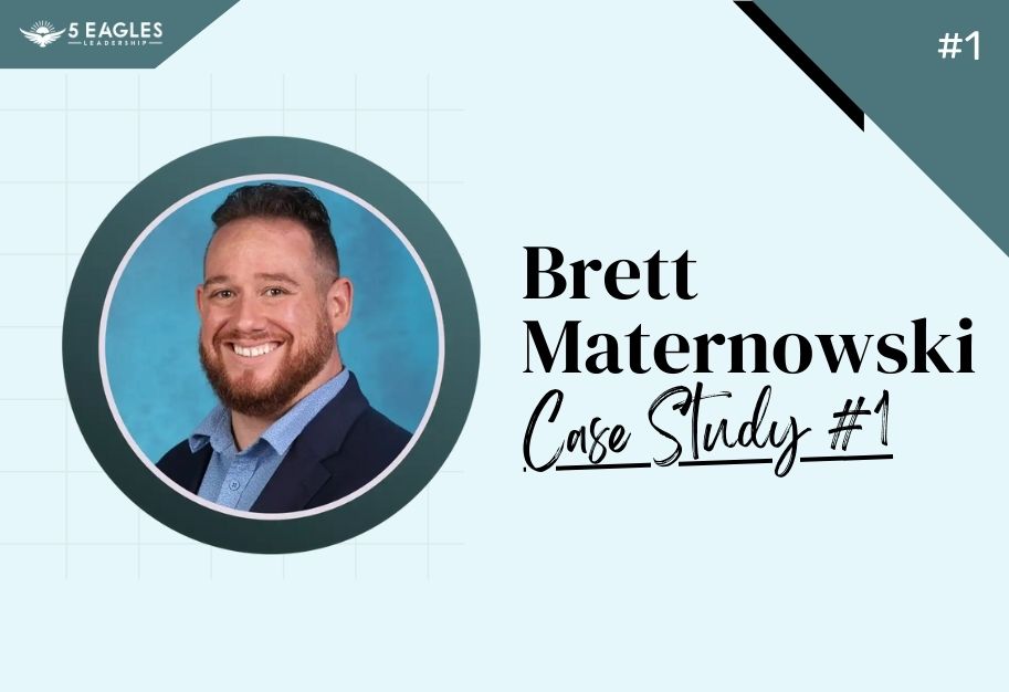 Case Study #1: Brett Maternowski’s Success with 5 Eagles Leadership