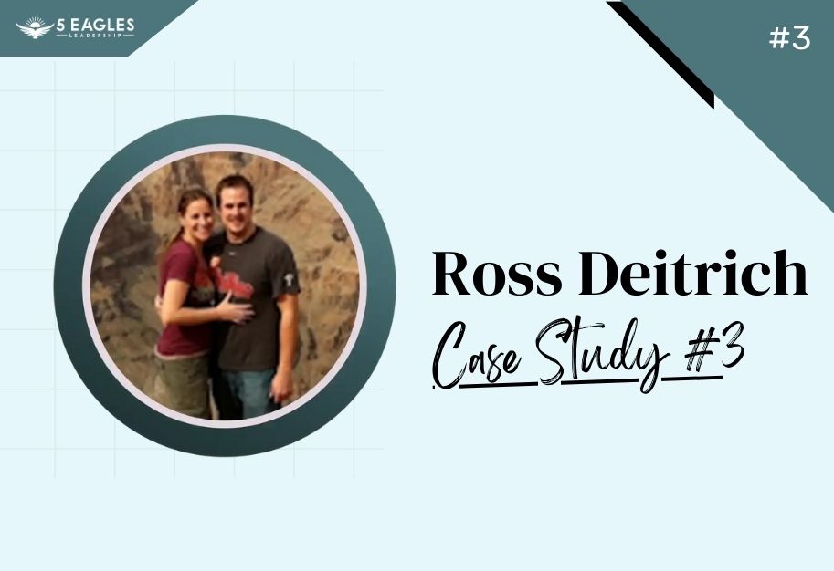 Case Study #3: Ross Deitrich’s Leadership Growth with 5 Eagles Leadership